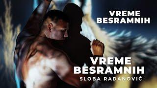 SLOBA RADANOVIC - VREME BESRAMNIH OFFICIAL VIDEO