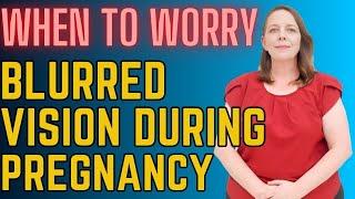 Blurry Vision During Pregnancy? When to Worry  Causes Complications Treatments & Considerations