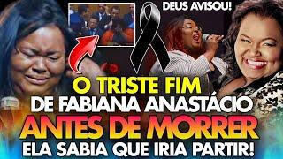 O TRISTE FIM DE FABIANA ANASTÁCIO ANTES DE MORRER DEIXOU MENSAGEM FOI ARREPIANTE PARA A IGREJA