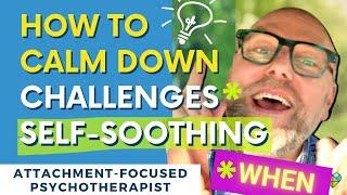 How to Calm Down Challenges When Self-Soothing When Triggered Dissociating CPTSD  Alan Robarge