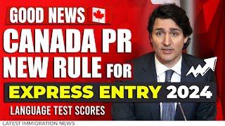 Canada PR New Rule for Express Entry 2024  Language Test Scores  IRCC