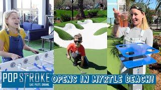 PopStroke Myrtle Beach Mini Golf Opens at Broadway at the Beach I Full Tour & Tips for Families