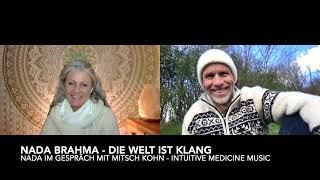 * Nada Brahma - Die Welt ist Klang * - Nada im Gespräch mit Mitsch Kohn - Intuitive Medicine Music