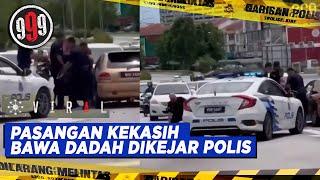 Viral Pasangan kekasih bawa dadah dikejar polis  999 30 May 2023