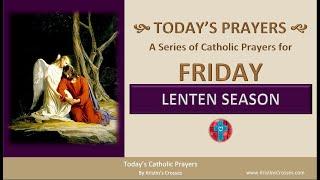 Todays Catholic Prayers  Friday - Lenten Season Rosary & Prayers w Podcast Audio