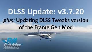 UPDATED Simple Install of DLSS 3.7.20  Graphics and Performance Update from NVIDIA  MSFS2020