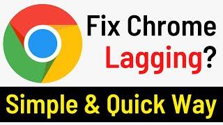 How To Fix Google Chrome Lag Problem  Fix Chrome Freezing Problem Simple and Quick Way