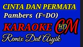 CINTA DAN PERMATA   PAMBERS KARAOKEREMIX DUT ASYIK