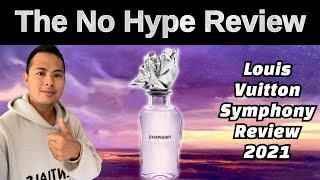 LOUIS VUITTON SYMPHONY REVIEW 2021  THE HONEST NO HYPE FRAGRANCE REVIEW