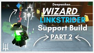 Linkstrider Wizard Support BUILD PART 2  DEEPWOKEN