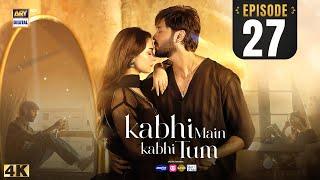 Kabhi Main Kabhi Tum Episode 27  Fahad Mustafa  Hania Aamir  8 Oct 2024 Eng Sub   ARY Digital