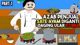 AZAB PENJUAL SATE AYAM DIGANTI DAGING ULAR KOBRA PART 1  ANIMASI AZAB