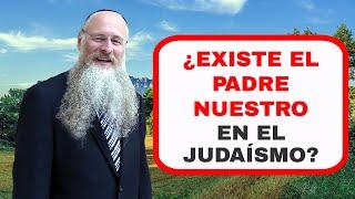 ¿Existe el Padre Nuestro en el Judaísmo?