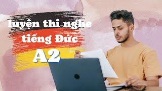 LUYỆN THI NGHE TIẾNG ĐỨC A2 HIỆU QUẢ - đề thi tiếng Đức A2