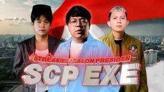 SCP EXE  STREAMER CALON PRESIDEN