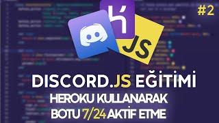 Heroku İle Botu 724 Aktif Tutma  Discord.js Eğitim Kampı #2