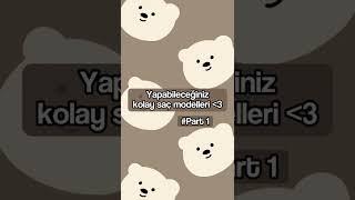 Yapabileceğiniz kolay saç modelleri part 1