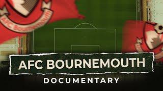 The AFC Bournemouth Story  FULL DOCUMENTARY Beyond Dean Court 2023
