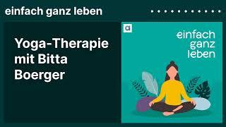 Yoga-Therapie mit Bitta Boerger  einfach ganz leben