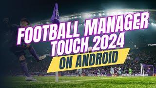 FOOTBALL MANAGER TOUCH 2024 on Android  First Look and Review of FM Touch 2024  FMT 2024