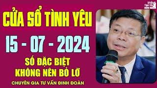 Nghe Tư Vấn Cửa Sổ Tình Yêu Ngày 15072024  Đinh Đoàn Tư Vấn Số Đặc Biệt Ai Nghe Cũng Khen Hay