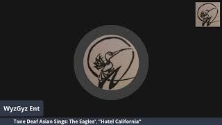 Tone Deaf Asian Sings   The Eagles  Hotel California