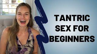 Tantric Sex For Beginners