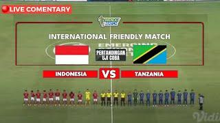 LIVE COMENTARY INDONESIA VS TANZANIA LAGA UJI COBA