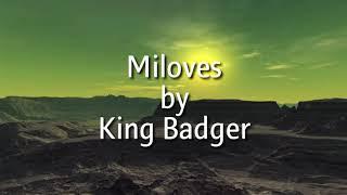 Miloves by King Badger Lyrics