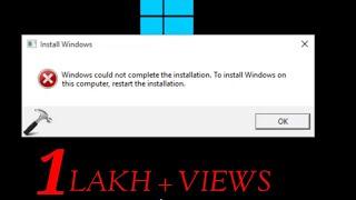 Windows could not complete the installation  to install Windows on the complete restart the install