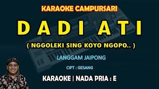 Dadi Ati karaoke langgam jaipong campursari nada pria E Nggoleki sing koyo ngopo