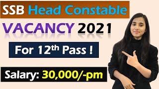 SSB Head Constable Recruitment 2021 Head Constable Vacancy 2021 Eligibility Exam Pattern Salary