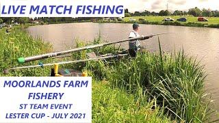 LIVE FISHING MATCH - Moorlands Farm - ST Team Event -  Lester Cup -  July 21