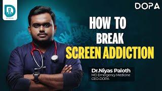 സ്ക്രീൻ addiction എങ്ങനെ overcome ചെയ്യാം  Dr Niyas Paloth  Dr DOPA
