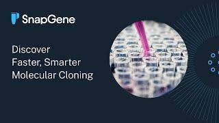 Discover faster smarter molecular cloning with SnapGene