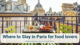 Where to Stay in Paris for food lovers