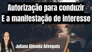 Autorização para conduzir e a manifestação de interesse.