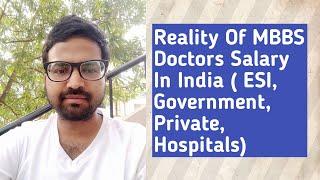 Reality Of MBBS Doctors Salary In India  ESI Government Private Hospitals
