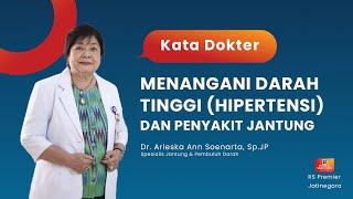 MENANGANI DARAH TINGGI HIPERTENSI DAN PENYAKIT JANTUNG - KATA DOKTER ARIESKA