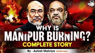 Manipur Burning  Manipur Violence Explained  Complete story  StudyIQ IAS  By Ashish Malviya