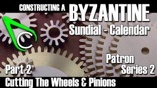 Constructing A Byzantine Sundial-Calendar - Part 2 Cutting The Wheels & Pinions