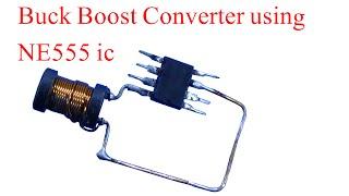 Make a Buck Boost Converter using NE555 ic diy buck boost project