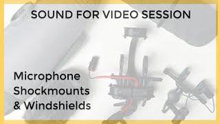 Sound for Video Session Microphone shockmounts windshields & Q&A