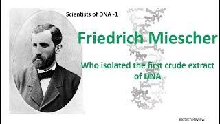 Friedrich Miescher  First man to isolate DNA