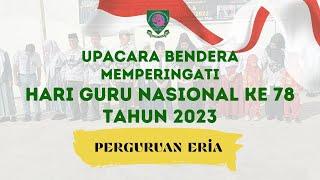 Peringatan Hari Guru Nasional ke 78 Tahun 2023 di Perguruan Eria