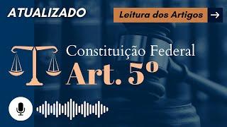 Constituição Art. 5º em ÁUDIO com letra - Leitura Voz Humana - Audiolivro CF88 atualizado