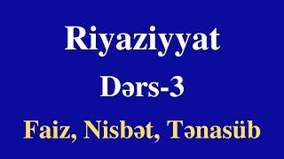 Riyaziyyat - 3  Faiz Nisbət Tənasüb