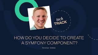 How do you decide to create a Symfony component? - Nicolas Grekas @ SyliusCon