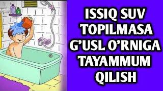 ISSIQ SUV TOPILMASA GUSL ORNIGA TAYAMMUM QILISH  ABROR MUXTOR ALIY