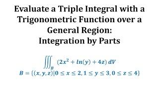 Evaluate a Triple Integral with a Trigonometric Function over a General Region Integration by Parts